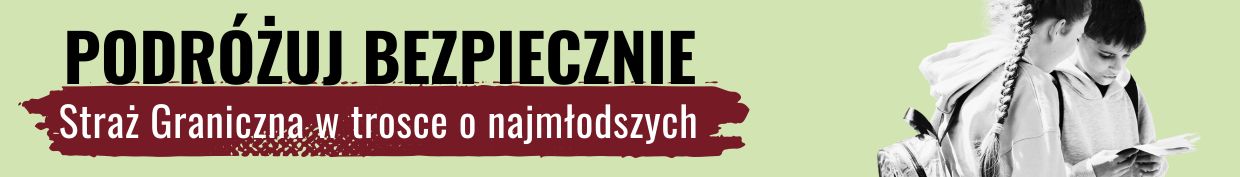 Podróżuj bezpiecznie. Straż Graniczna w trosce o najmłodszych